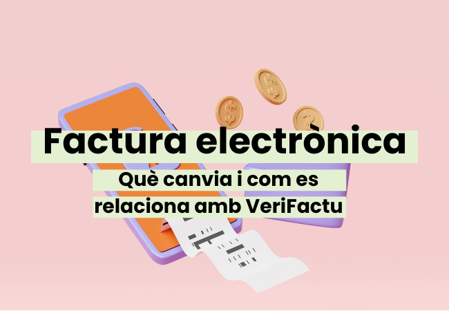 Aprovada la factura electrònica obligatòria: què canvia i com es relaciona amb VeriFactu