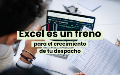 Por qué Excel está frenando el crecimiento de tu despacho: 4 problemas concretos